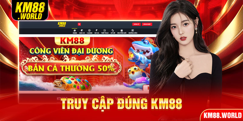 Truy cập đúng KM88