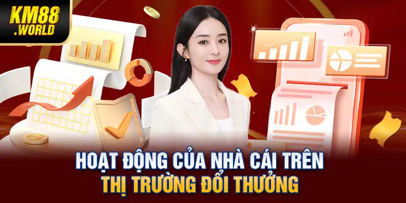 Hoạt động của nhà cái trên thị trường đổi thưởng