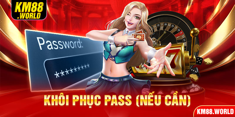 Khôi phục pass (nếu cần)