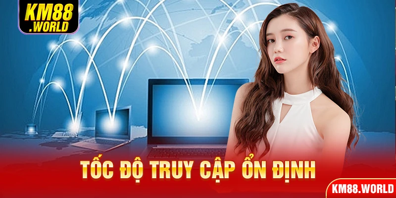 Tốc độ truy cập ổn định