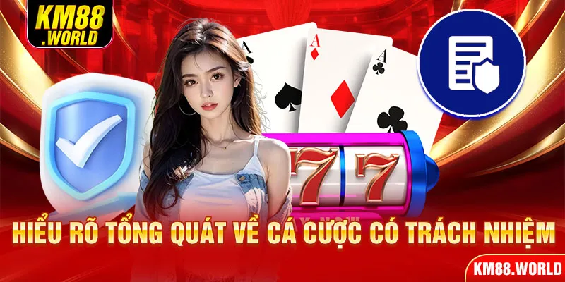 Hiểu rõ tổng quát về cá cược có trách nhiệm