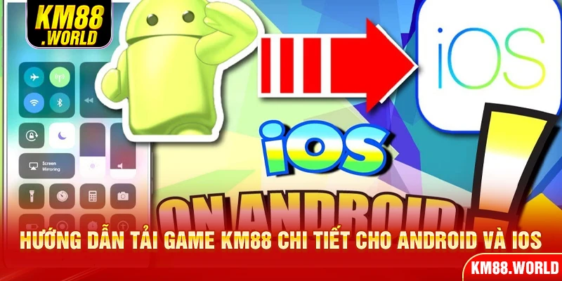 tải game KM88 chi tiết cho Android và iOS