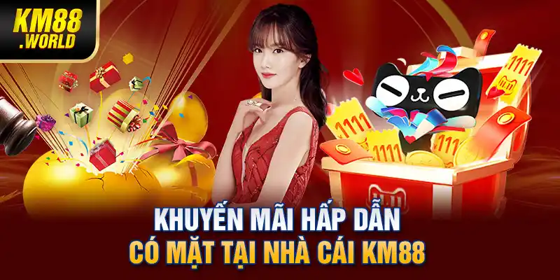 Khuyến mãi hấp dẫn có mặt tại nhà cái KM88