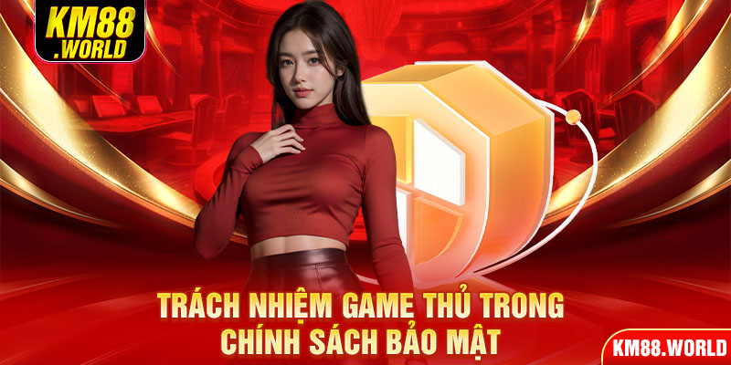 Trách nhiệm game thủ trong chính sách bảo mật