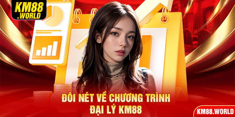 Đôi nét về chương trình đại lý KM88