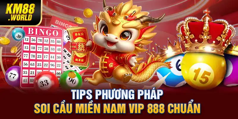 Tips phương pháp soi cầu miền Nam VIP 888 chuẩn