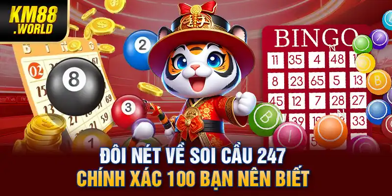 Đôi nét về soi cầu 247 chính xác 100 bạn nên biết