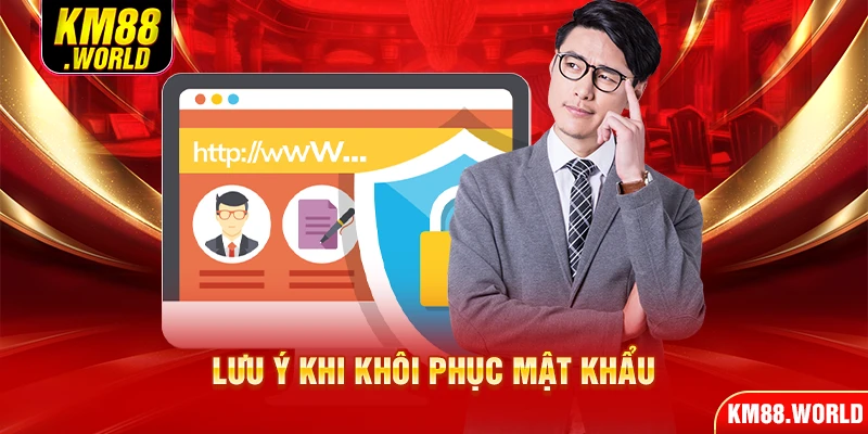 Lưu ý khi khôi phục mật khẩu