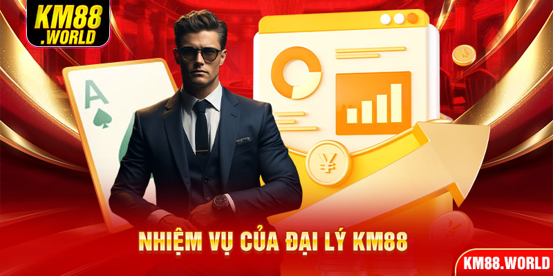 Nhiệm vụ của đại lý KM88