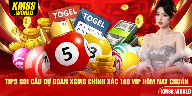 Tips soi cầu dự đoán XSMB chính xác 100 VIP hôm nay chuẩn