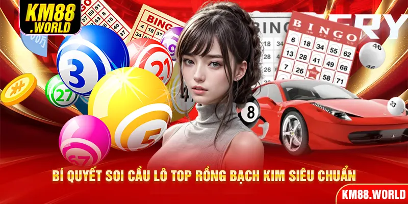 Bí quyết soi cầu lô Top Rồng Bạch Kim siêu chuẩn