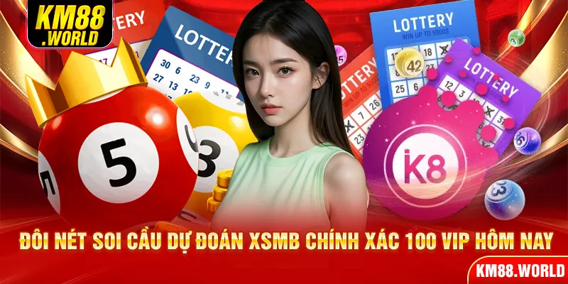 Đôi nét soi cầu dự đoán XSMB chính xác 100 VIP hôm nay